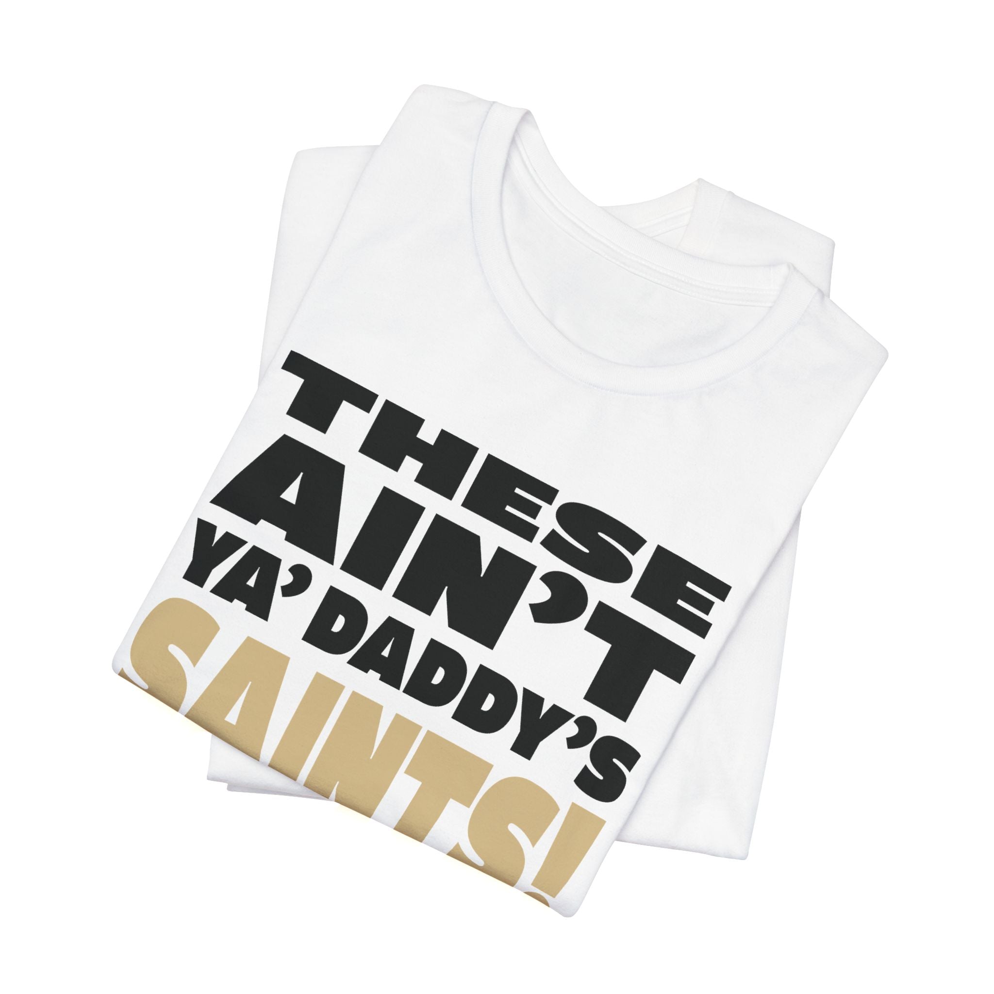 "Ain't Ya'Daddy's" Tee