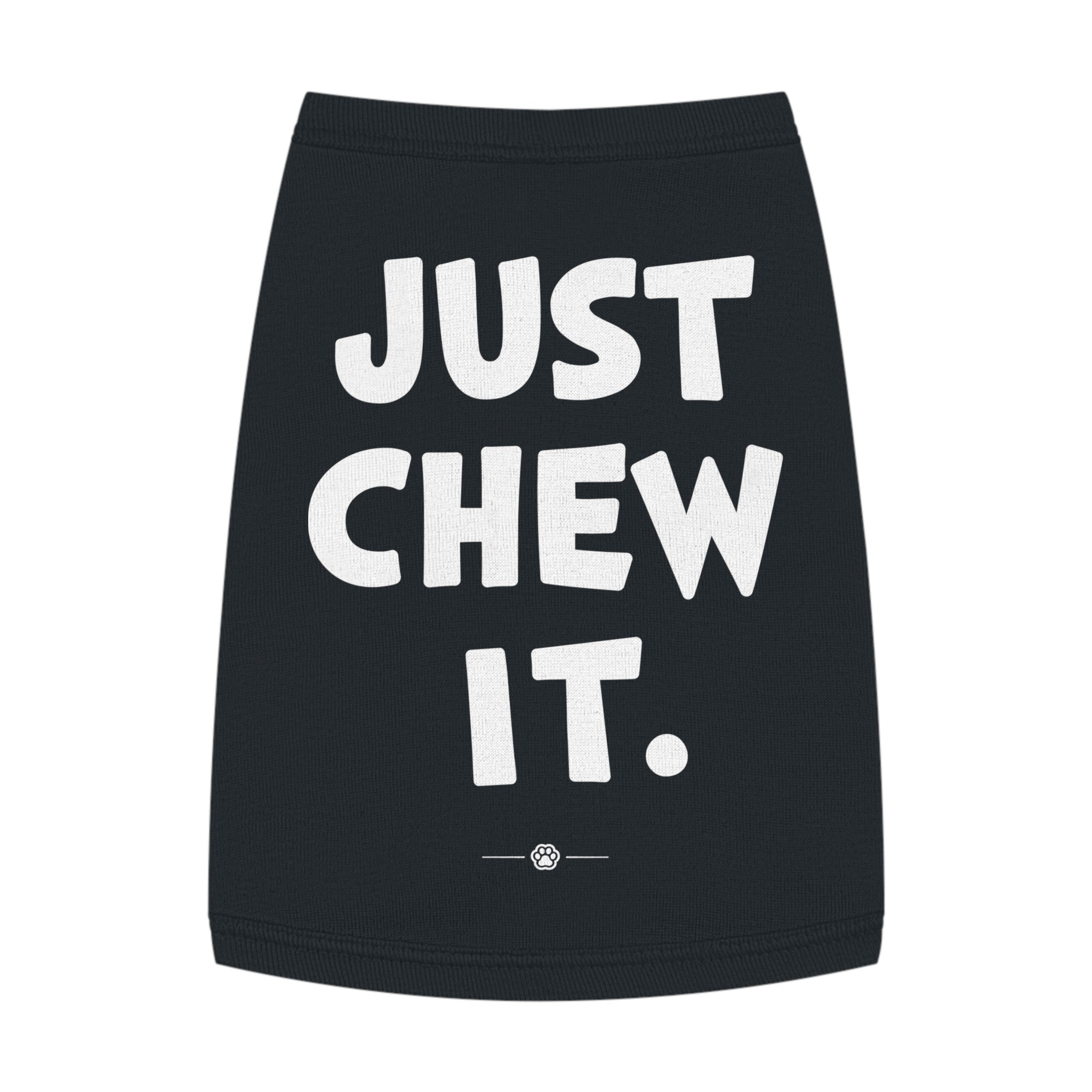 "Just Chew It" Dog Tee