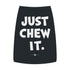 "Just Chew It" Dog Tee