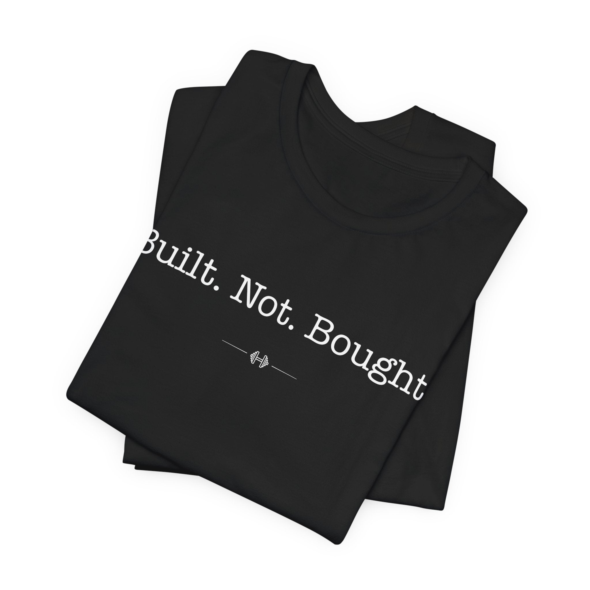 "Built Not Bought" Tee