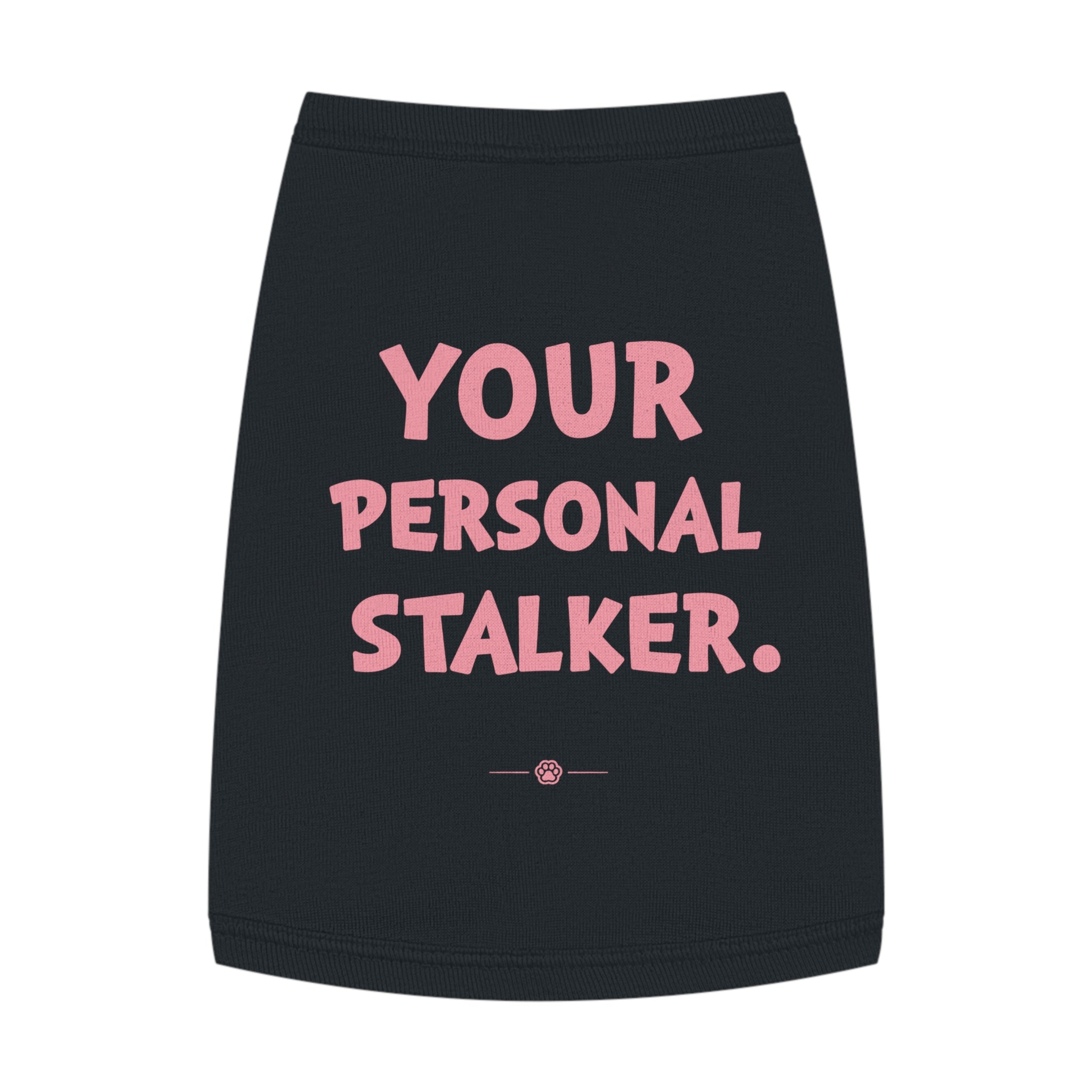 "Your Personal Stalker" Dog Tee