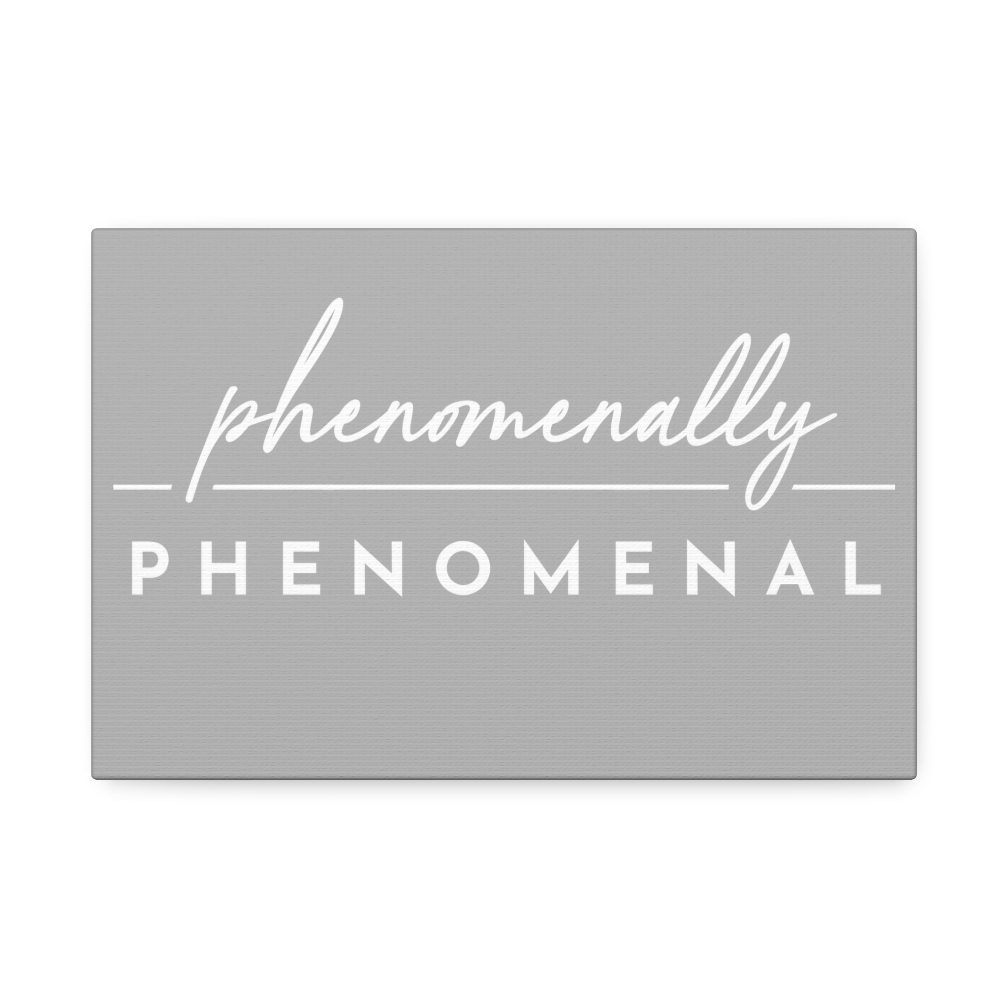 "Phenomenally Phenomenal" Canvas