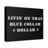"Blue Collar Dollar" Canvas