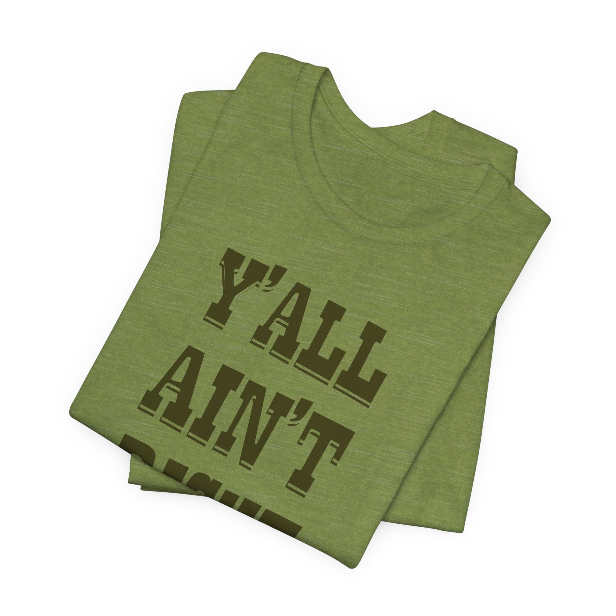 "Y'all Ain't Right" Tee