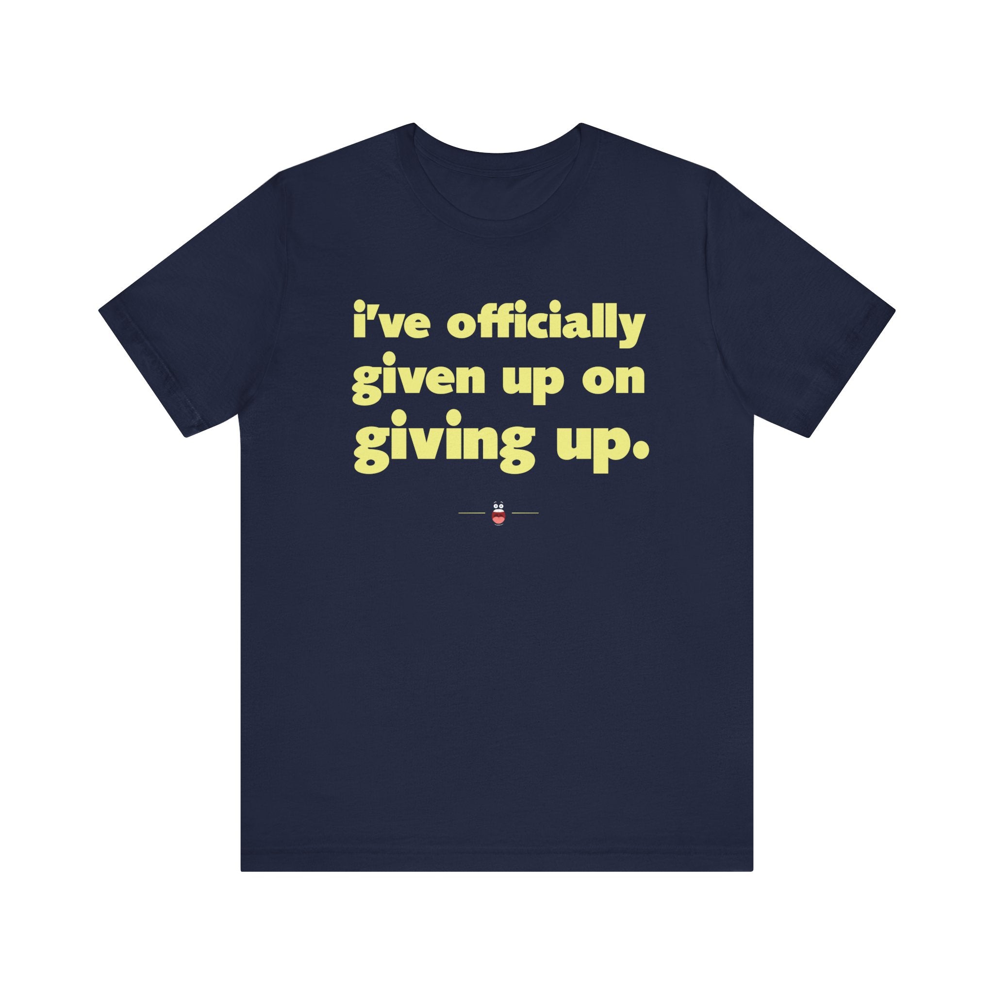 "Officially Given Up" Tee
