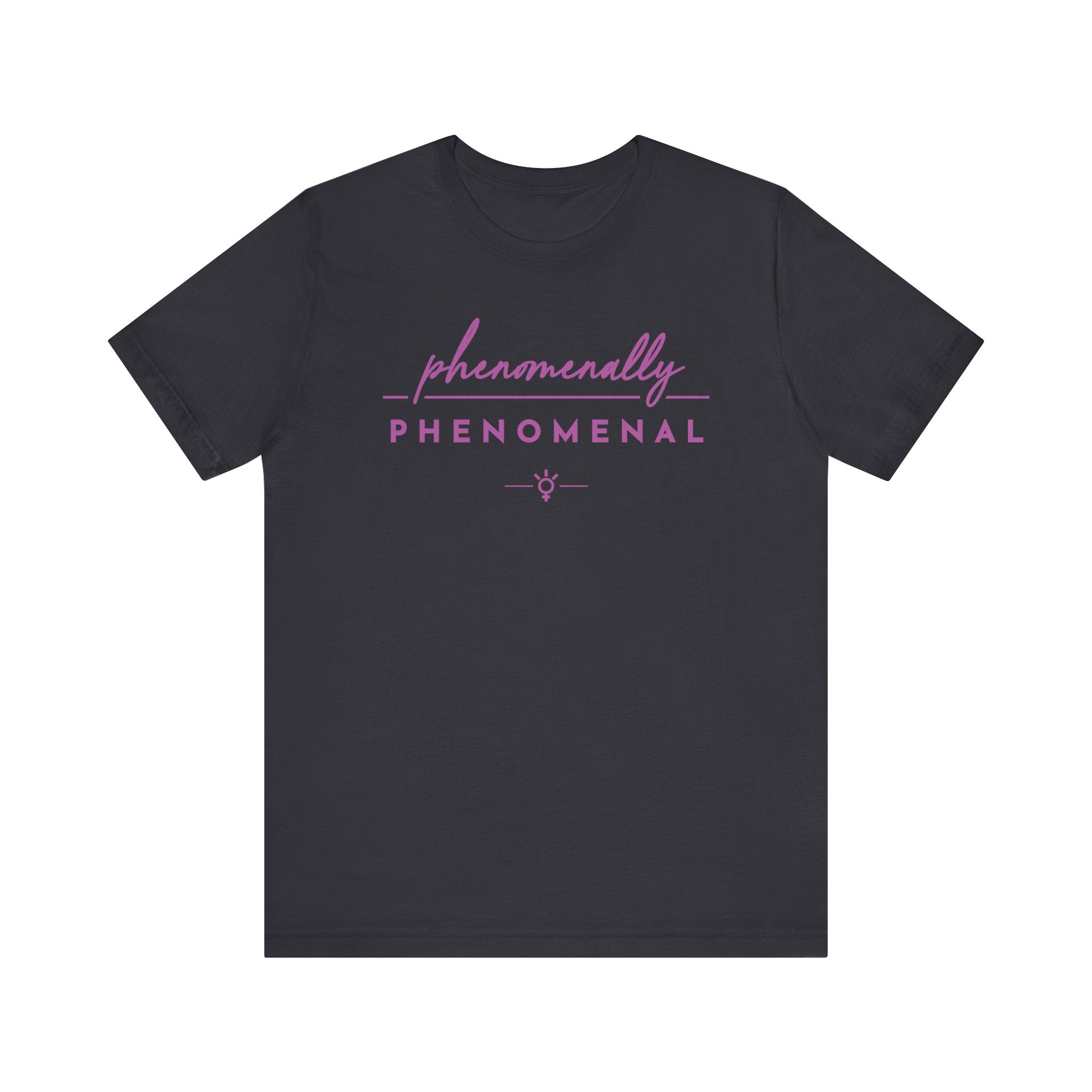 "Phenomenally Phenomenal" Tee