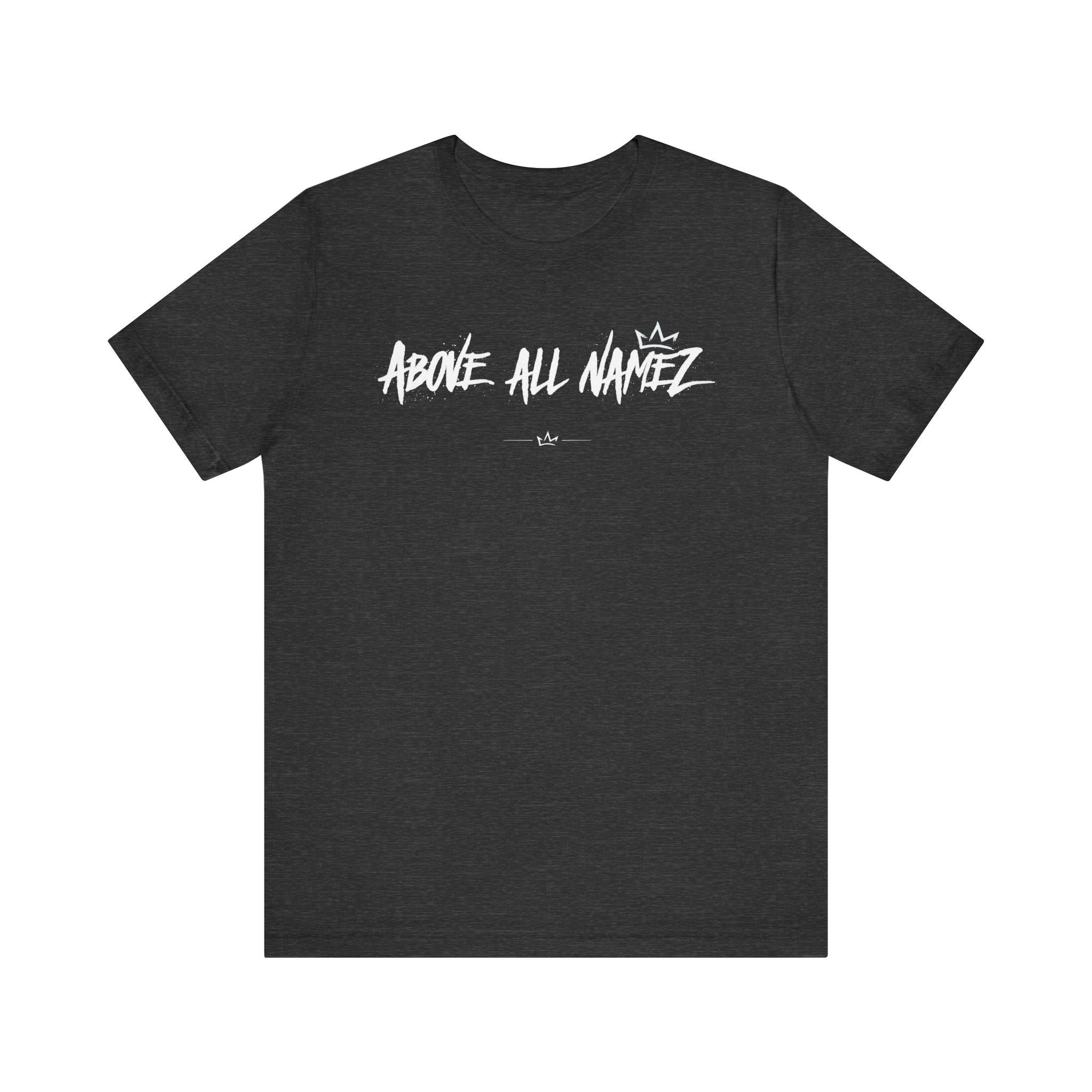 "Above All Namez" Tee