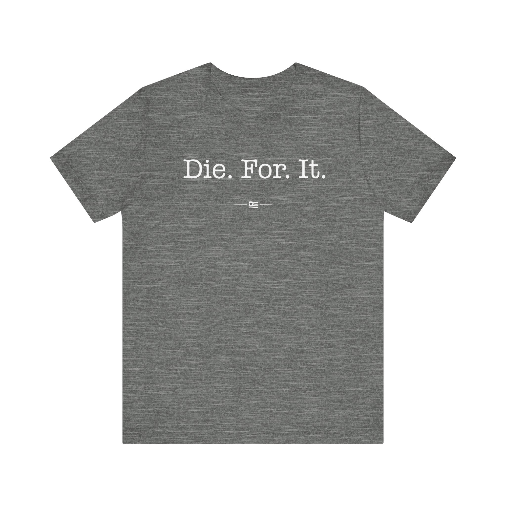 "Die For It" Tee