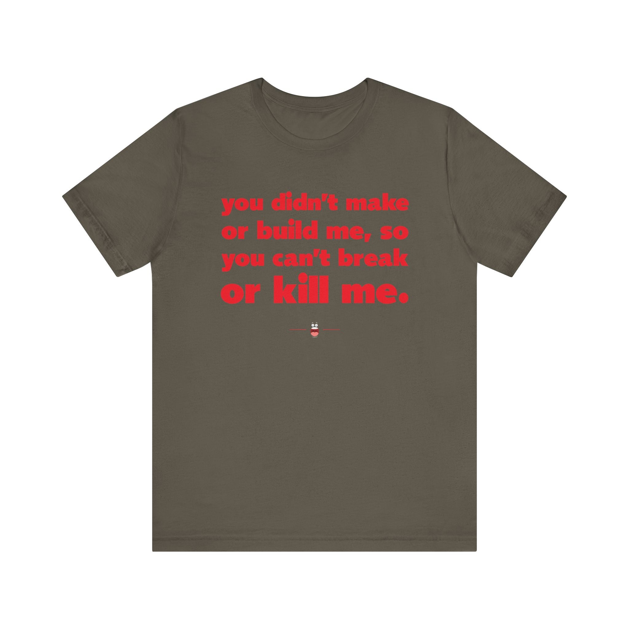 "Can't Break Or Kill Me" Tee