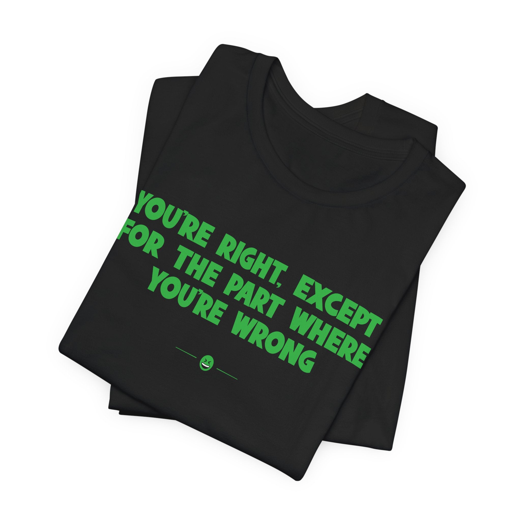 "You're Wrong" Tee