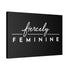"Fiercely Feminine" Canvas