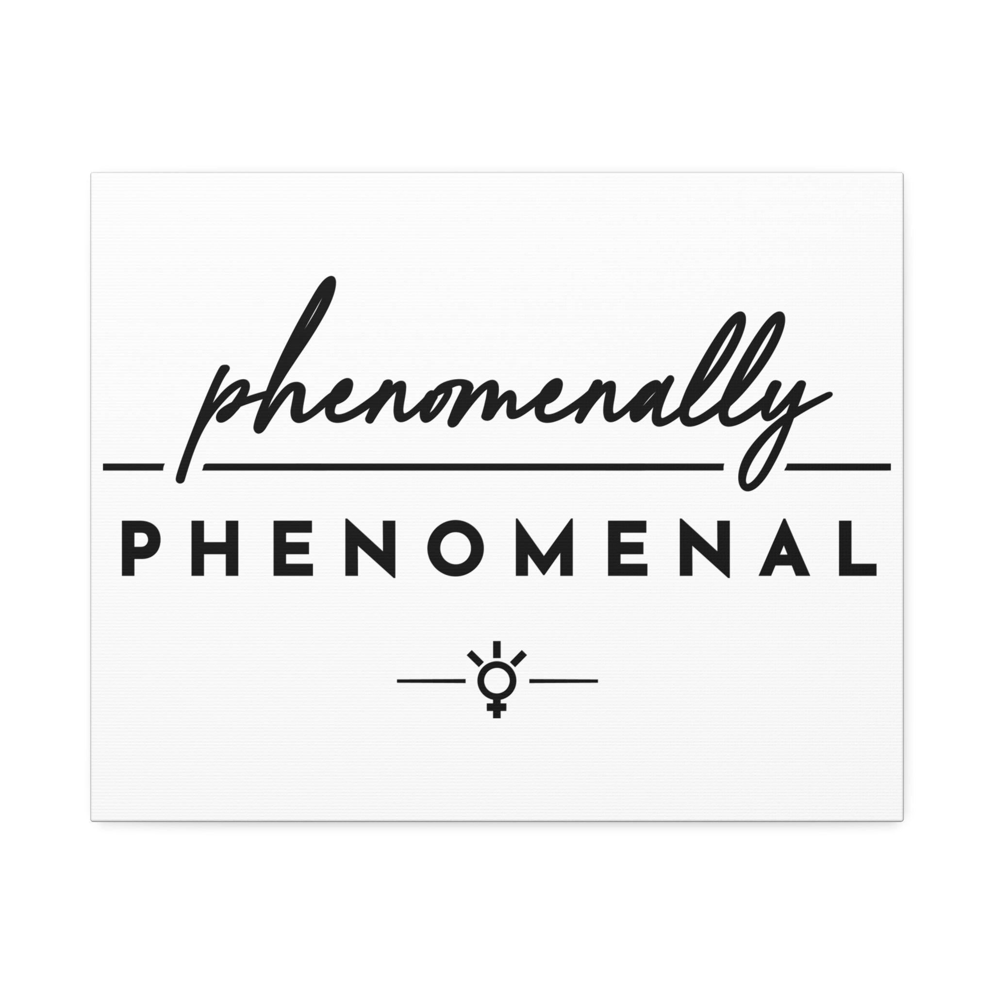 "Phenomenally Phenomenal" Canvas