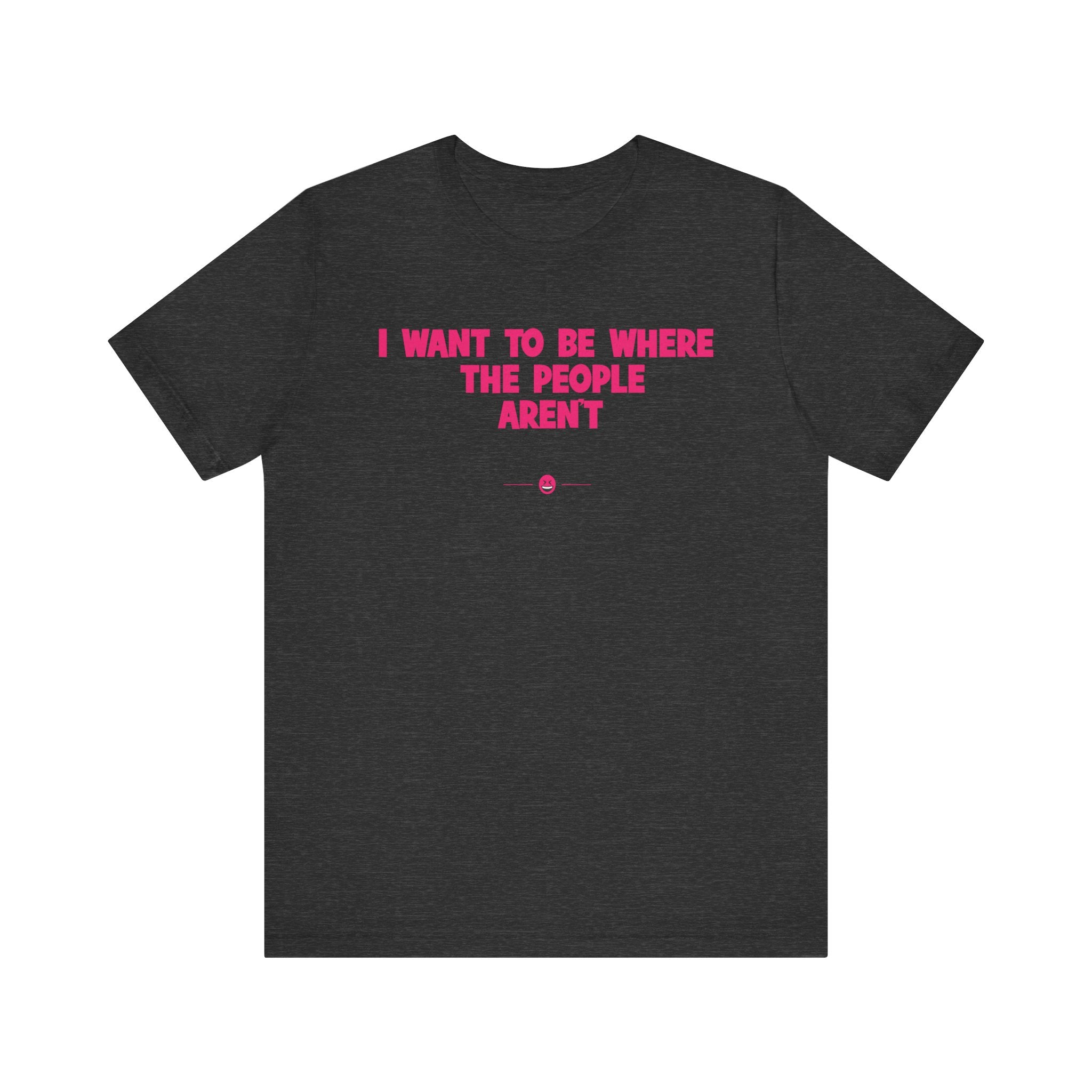 "Where The People Aren't" Tee