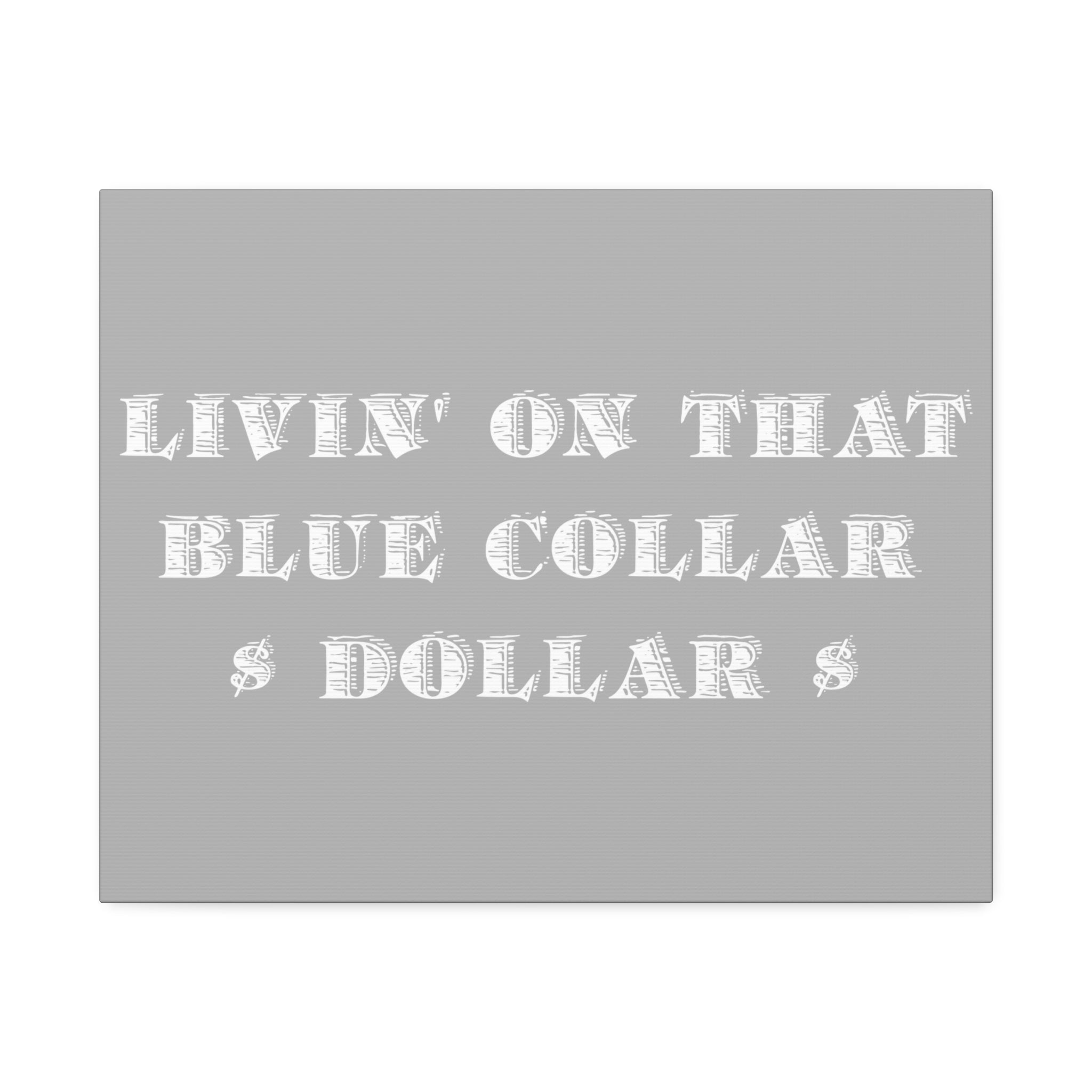 "Blue Collar Dollar" Canvas