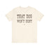 "Dog Won't Hunt" Tee