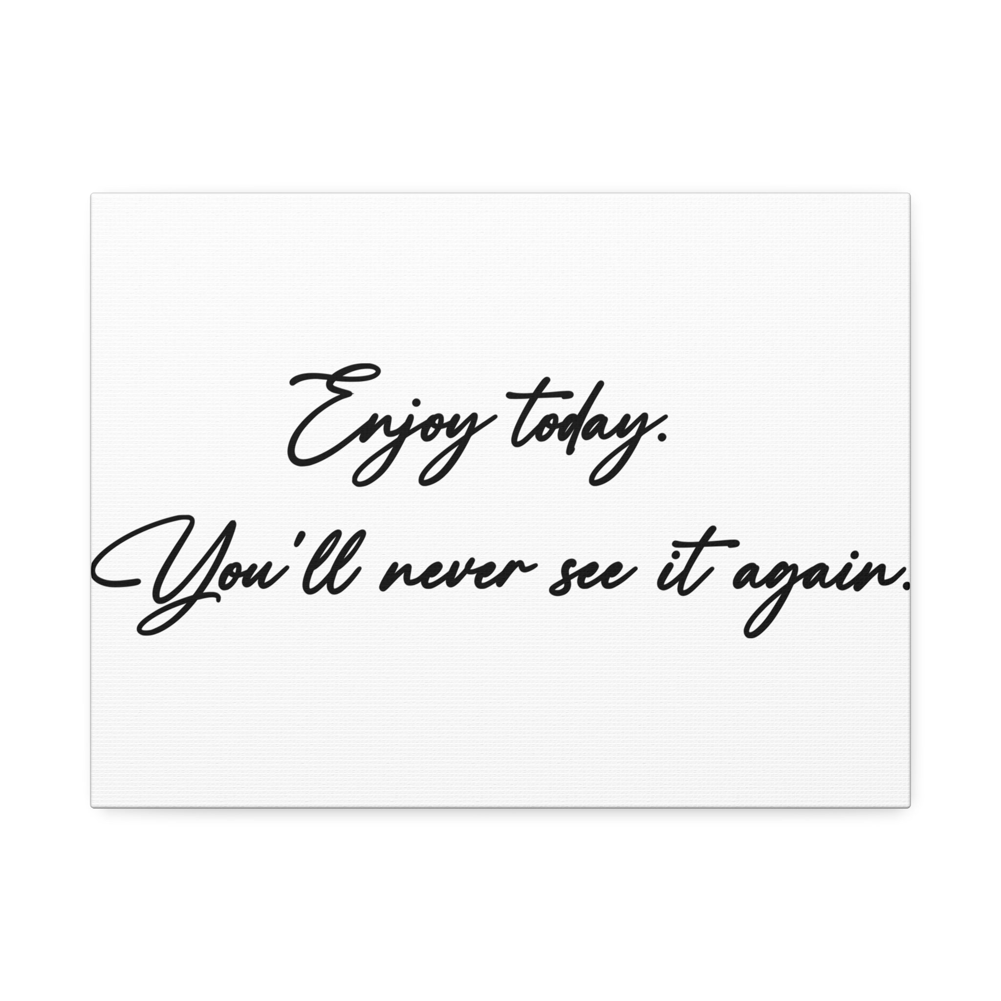"Enjoy Today" Canvas