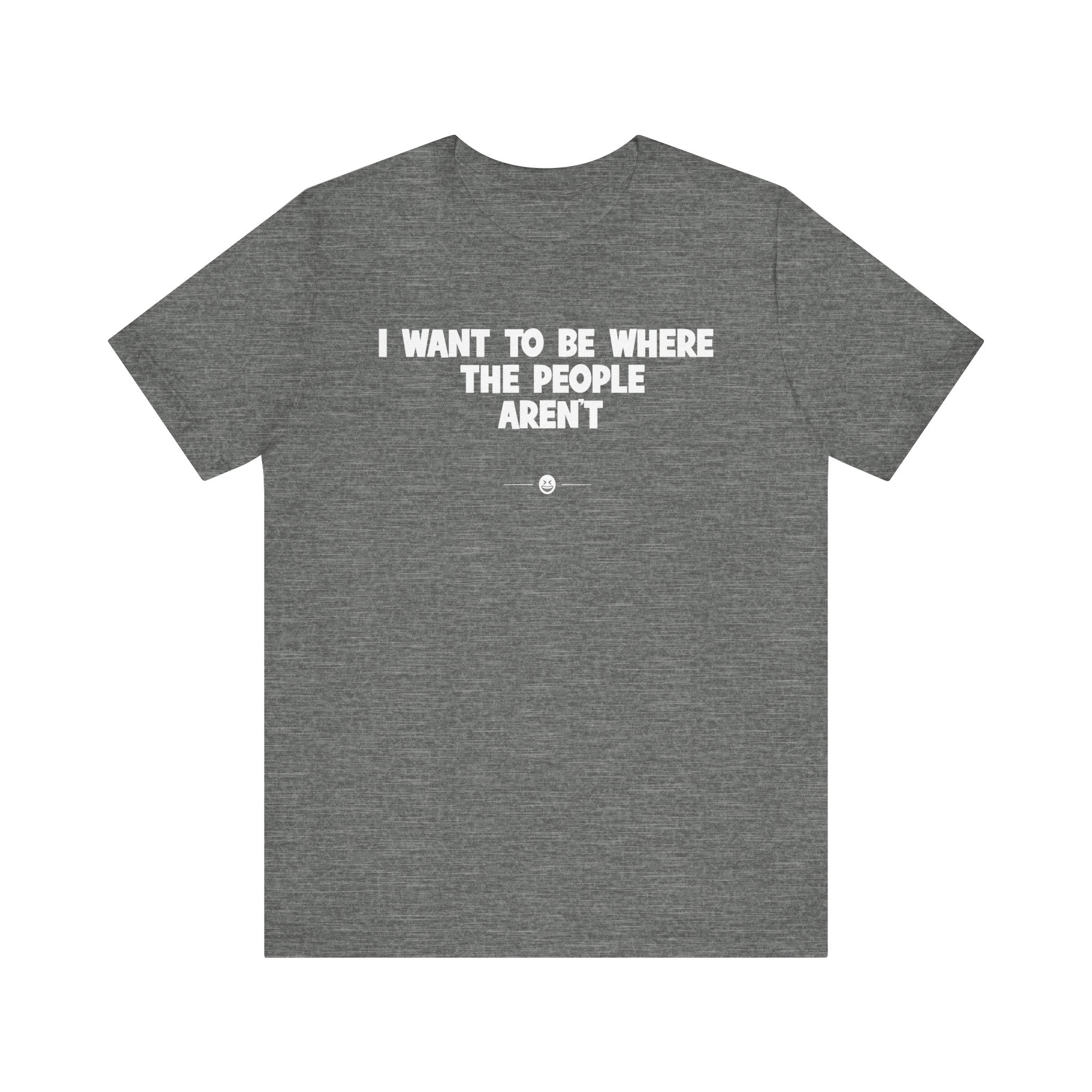 "Where The People Aren't" Tee