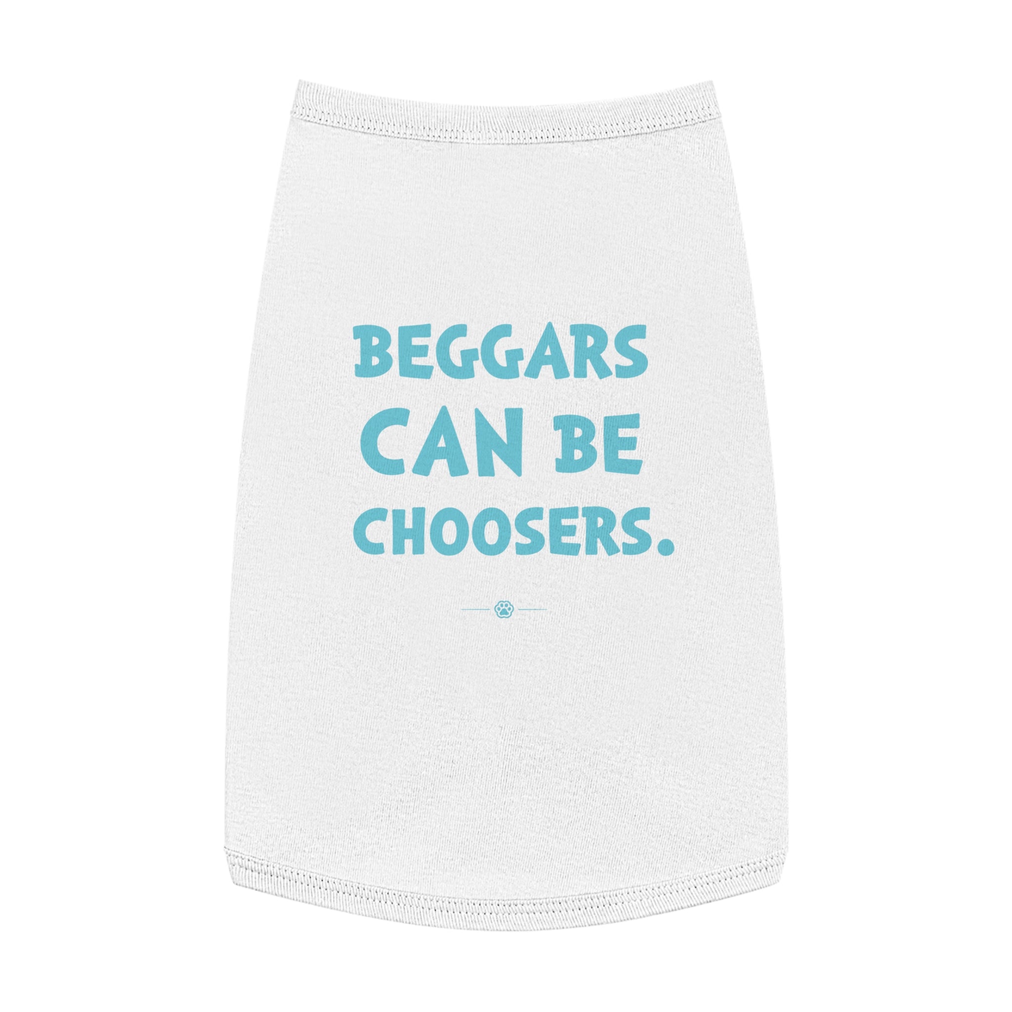 "Beggars Can Be Choosers" Dog Tee