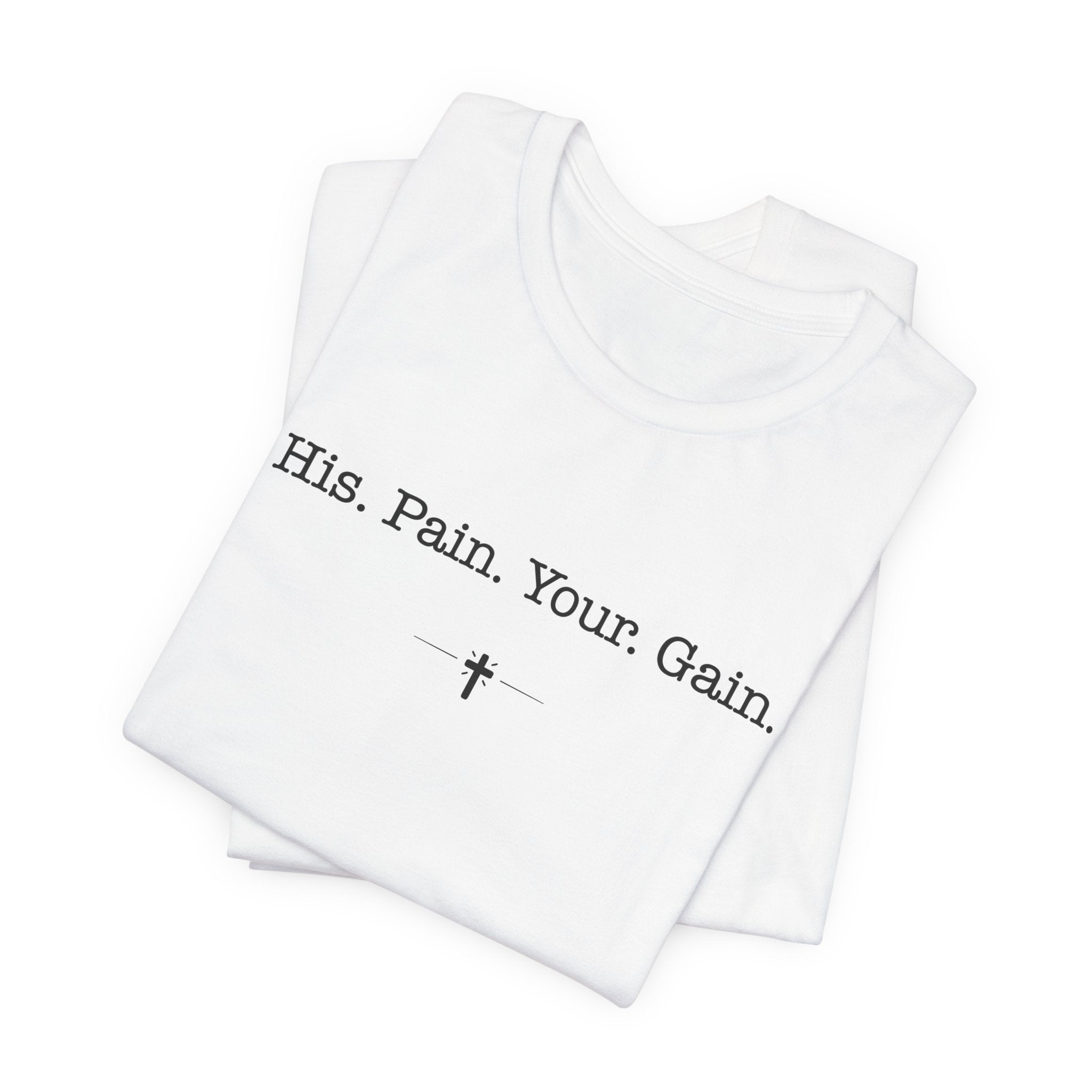 "His Pain Your Gain" Tee