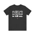 "Can't Break Or Kill Me" Tee