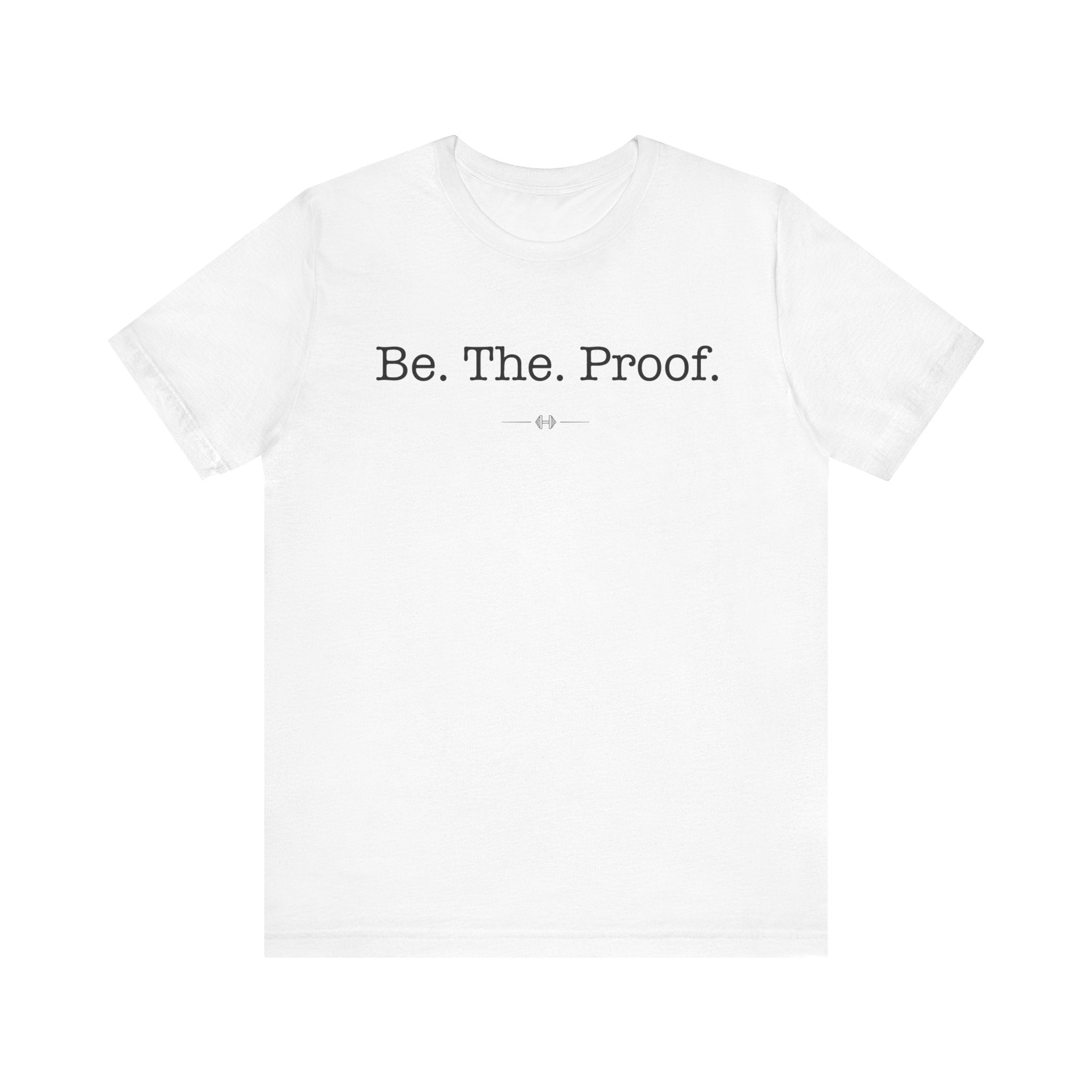 "Be The Proof" Tee