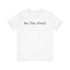 "Be The Proof" Tee