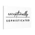 "Exceptionally Sophisticated" Canvas