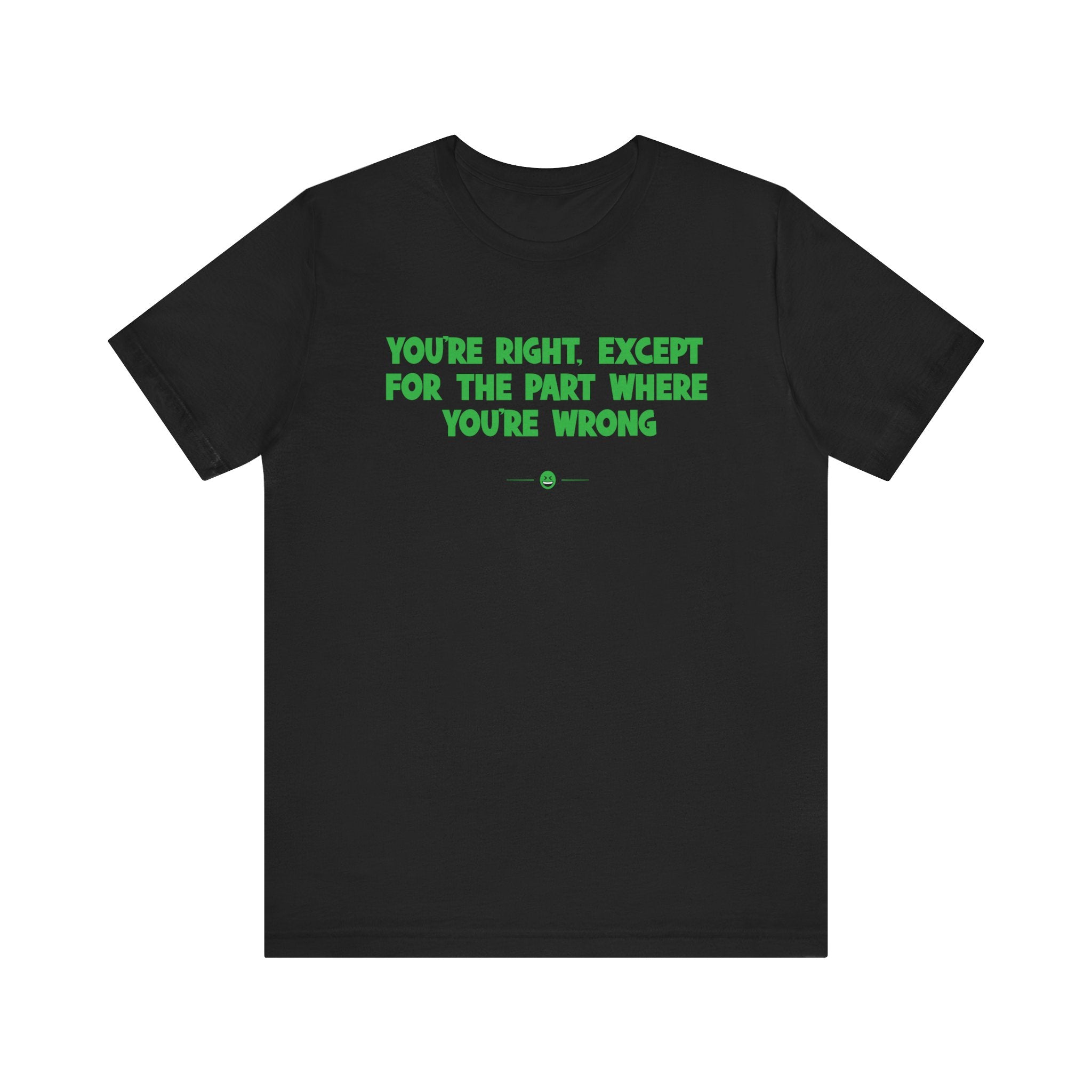 "You're Wrong" Tee