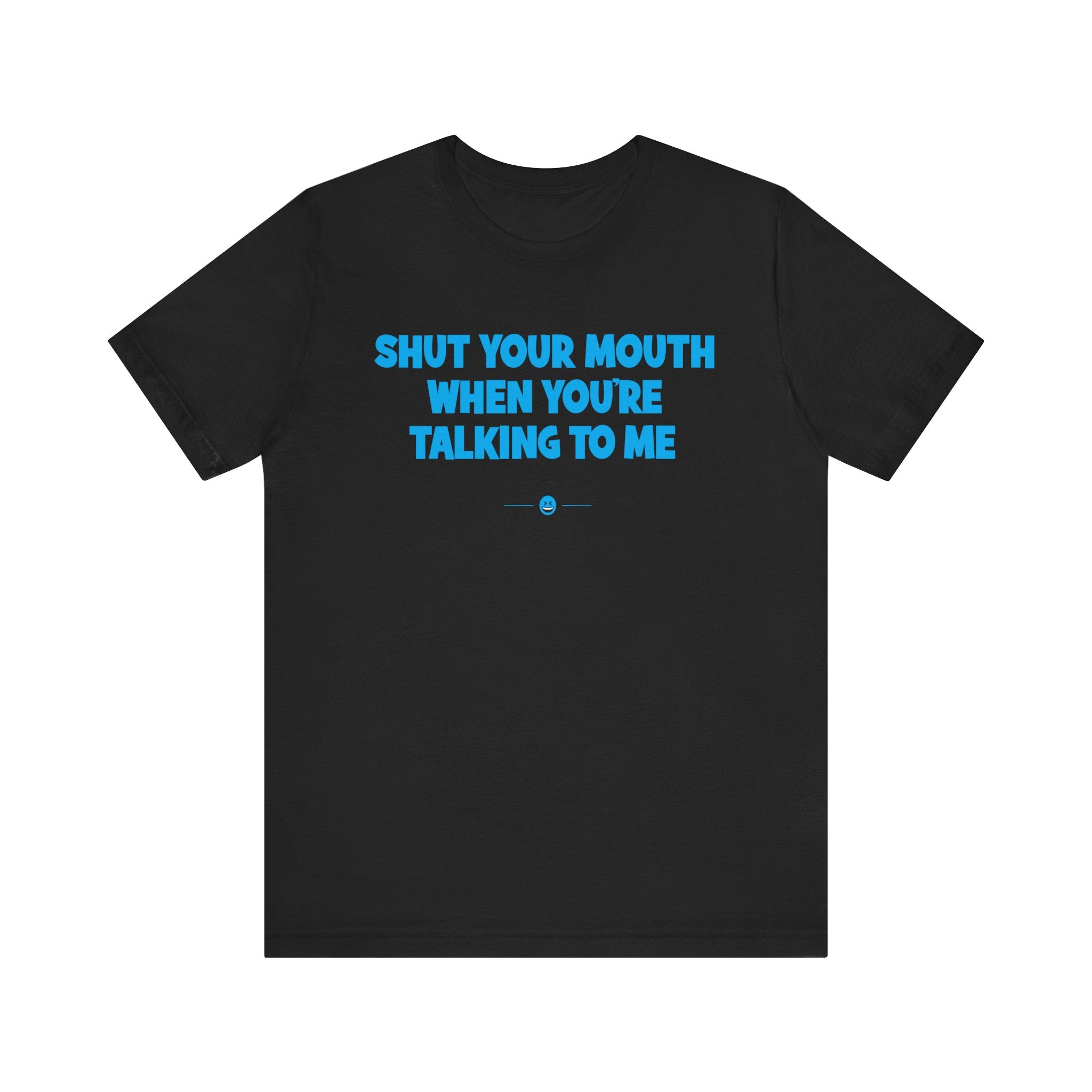 "Shut Your Mouth" Tee