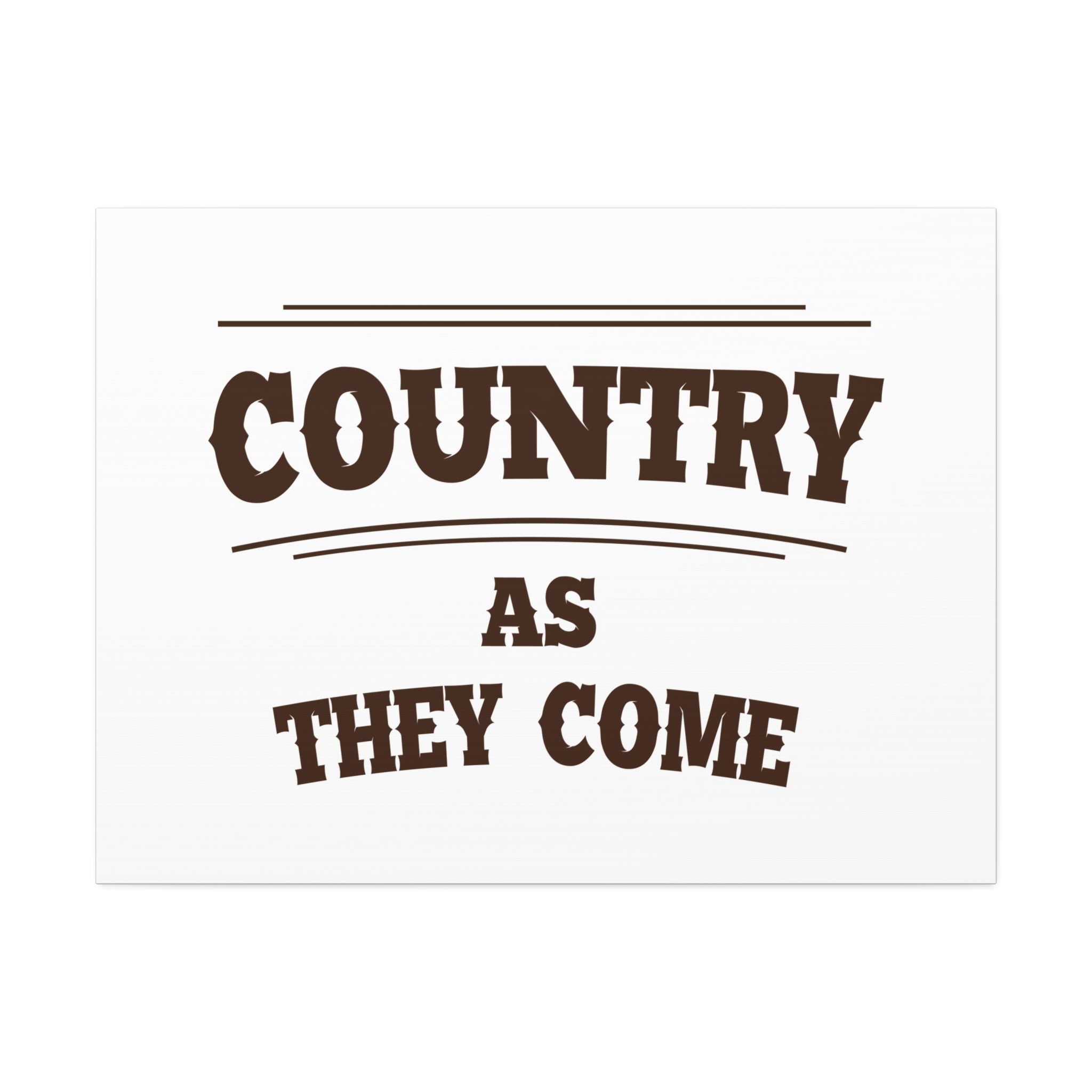 "Country as They Come" Canvas