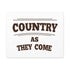 "Country as They Come" Canvas