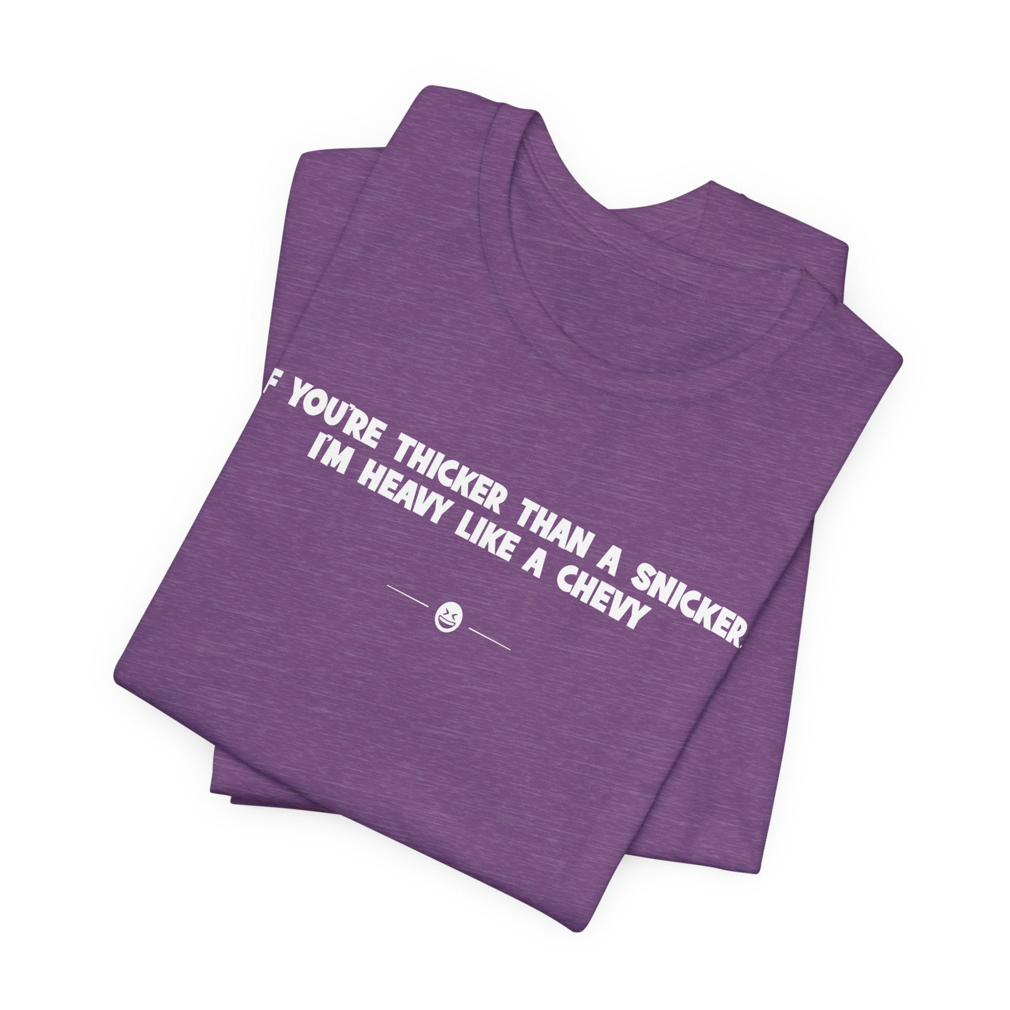 "Thicker Than A Snicker" Tee