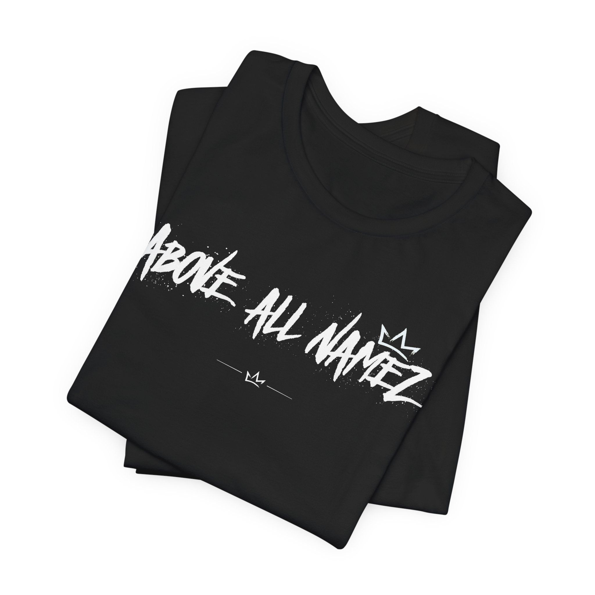 "Above All Namez" Tee