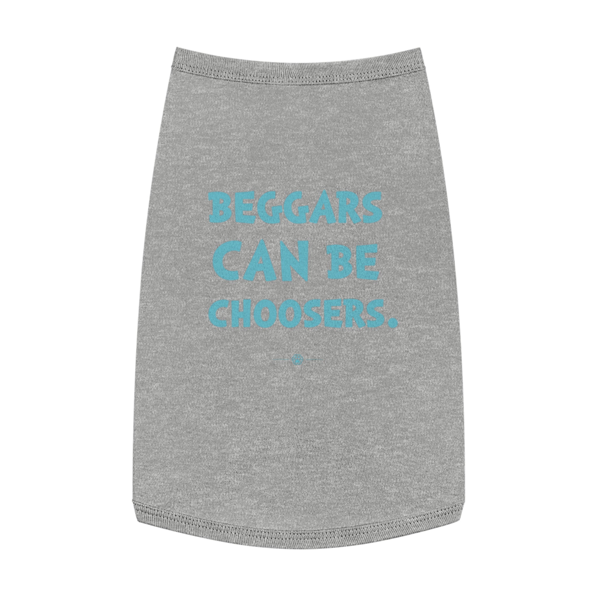 "Beggars Can Be Choosers" Dog Tee