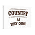 "Country as They Come" Canvas
