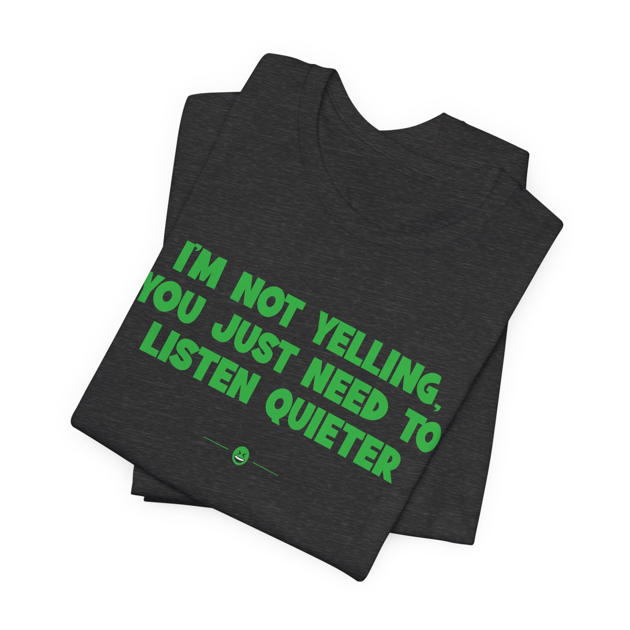 "I'm Not Yelling" Tee