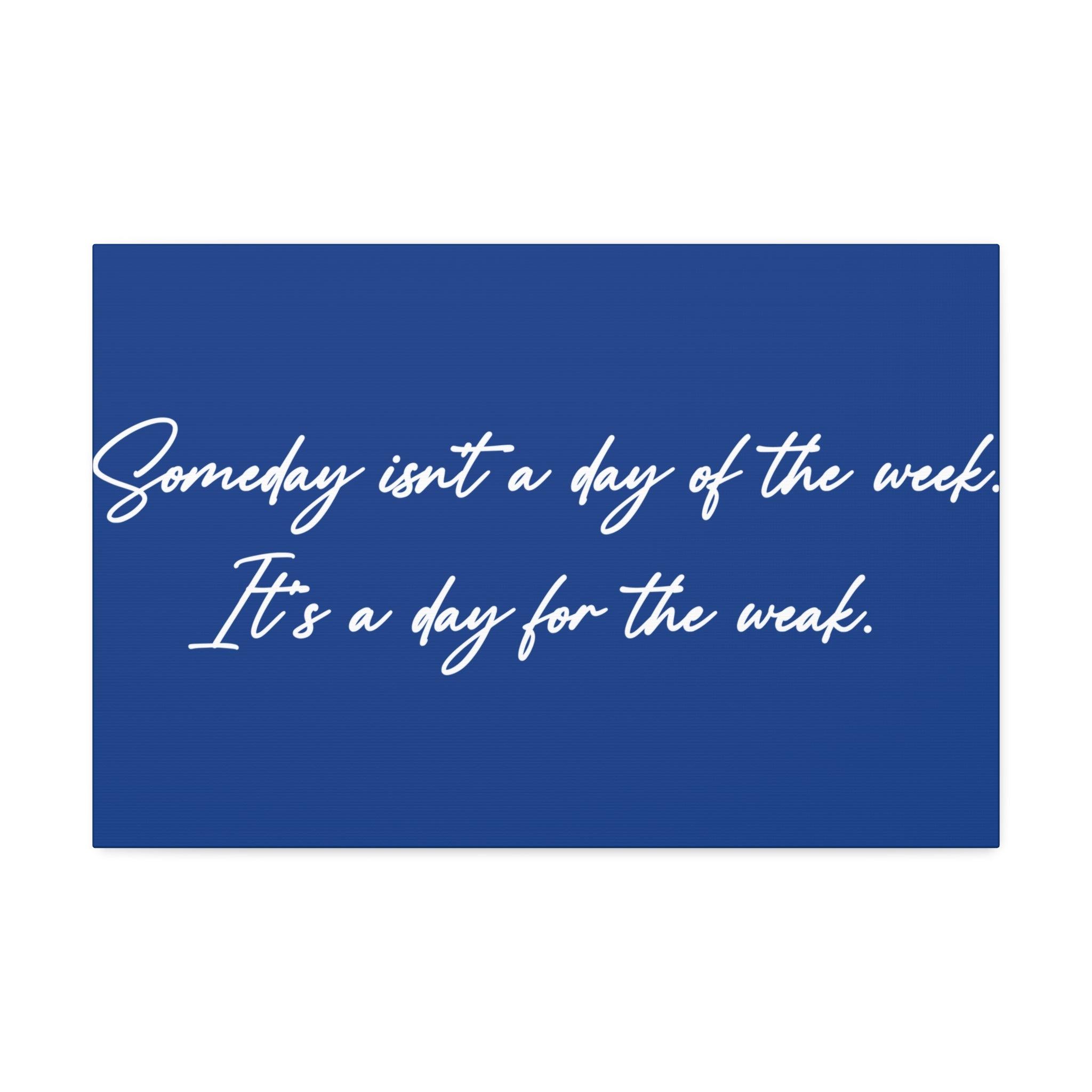 "Day For The Weak" Canvas