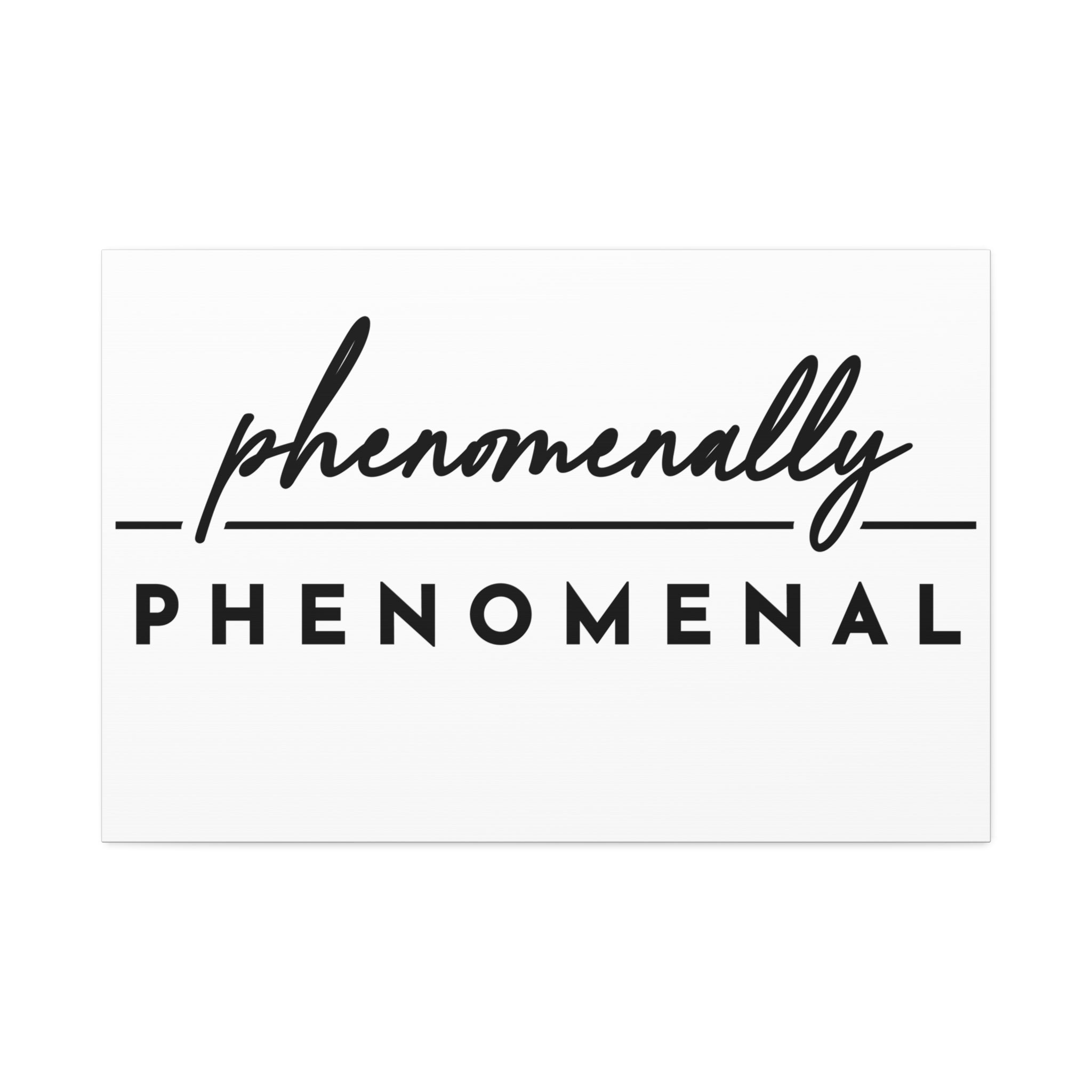 "Phenomenally Phenomenal" Canvas