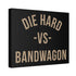 "Die Hard" Canvas