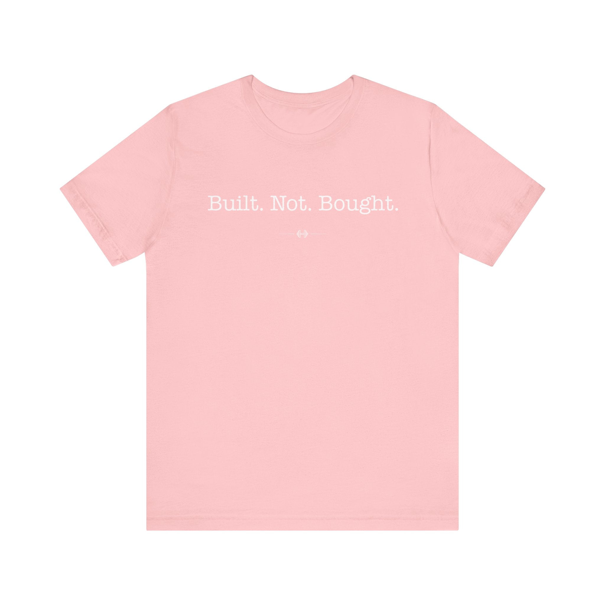 "Built Not Bought" Tee
