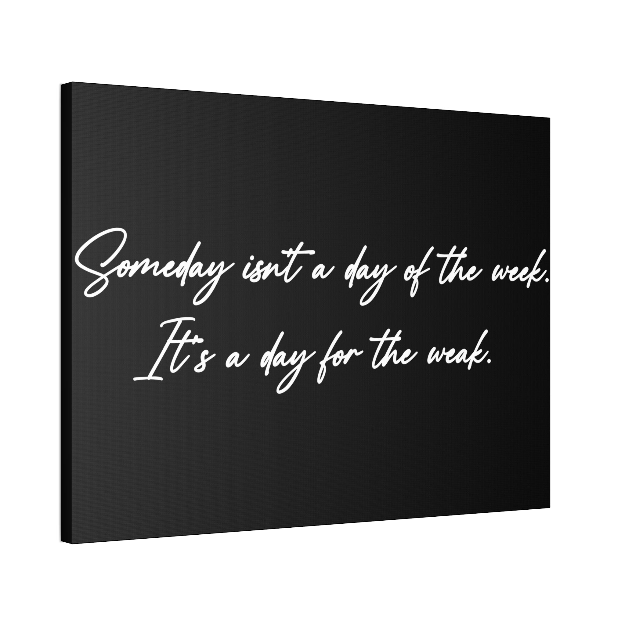 "Day For The Weak" Canvas