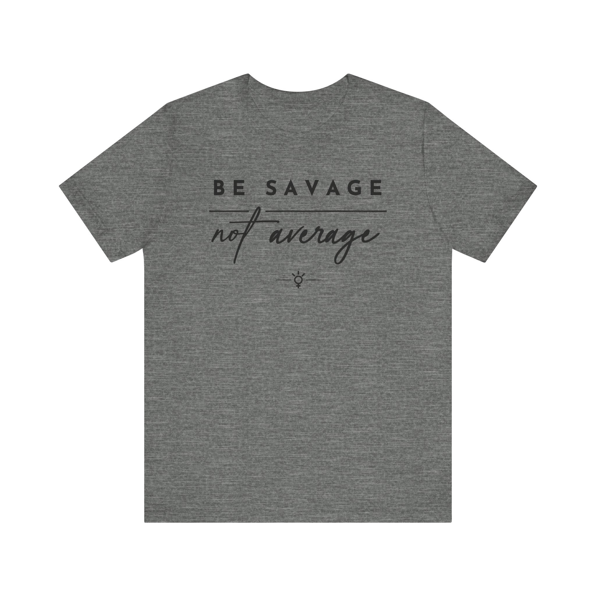 "Be Savage" Tee