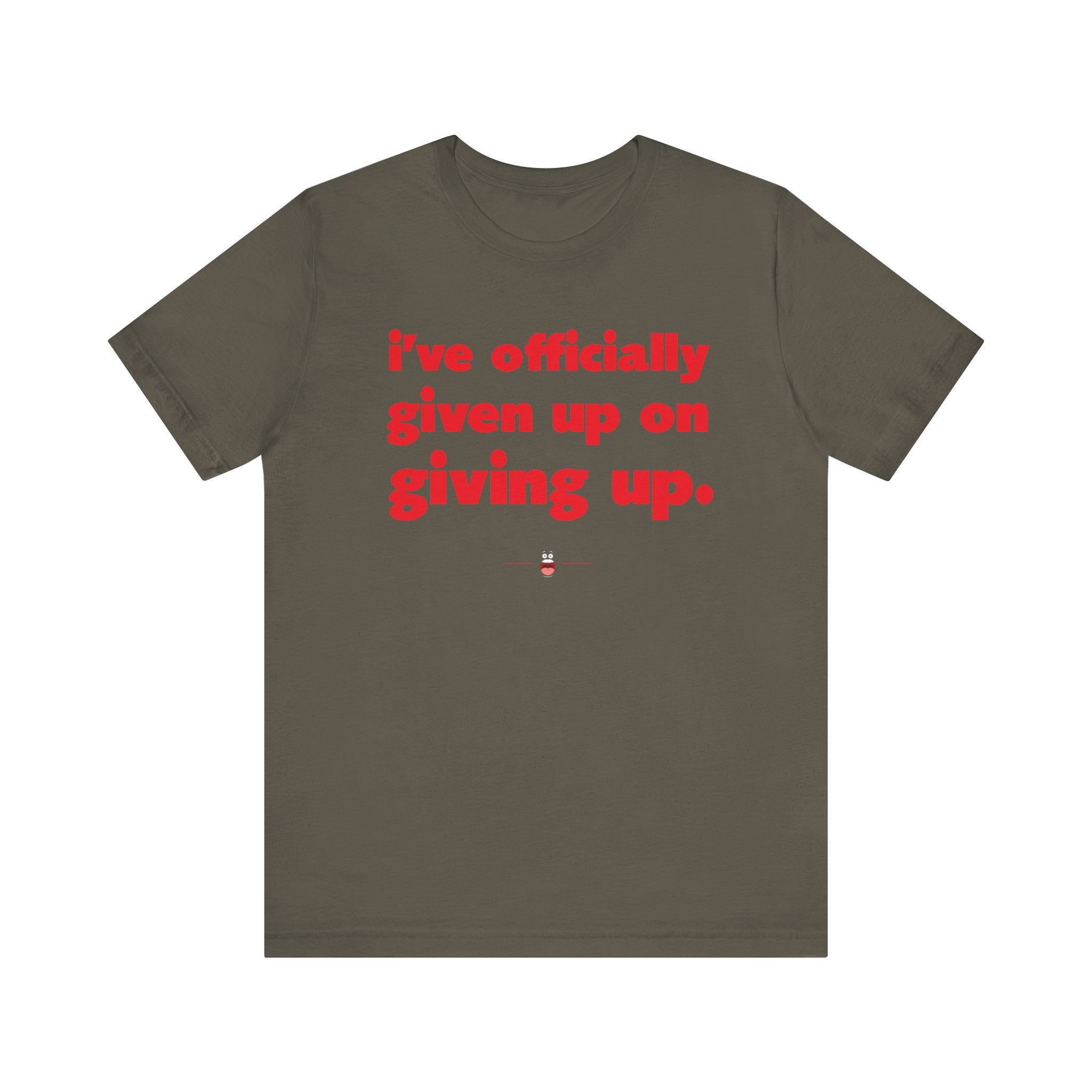 "Officially Given Up" Tee