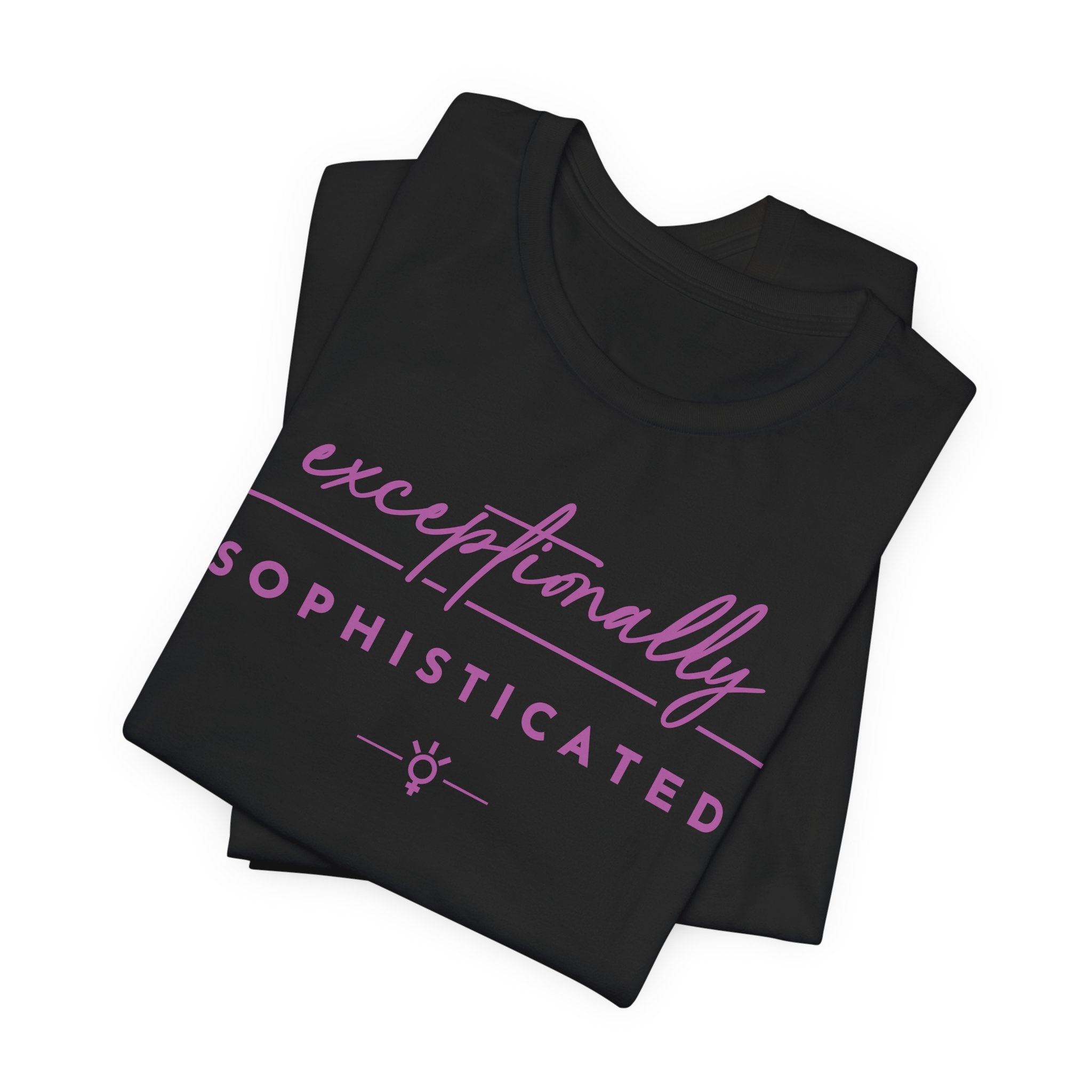 "Exceptionally Sophisticated" Tee