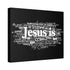 "Jesus Is" Canvas (Black)