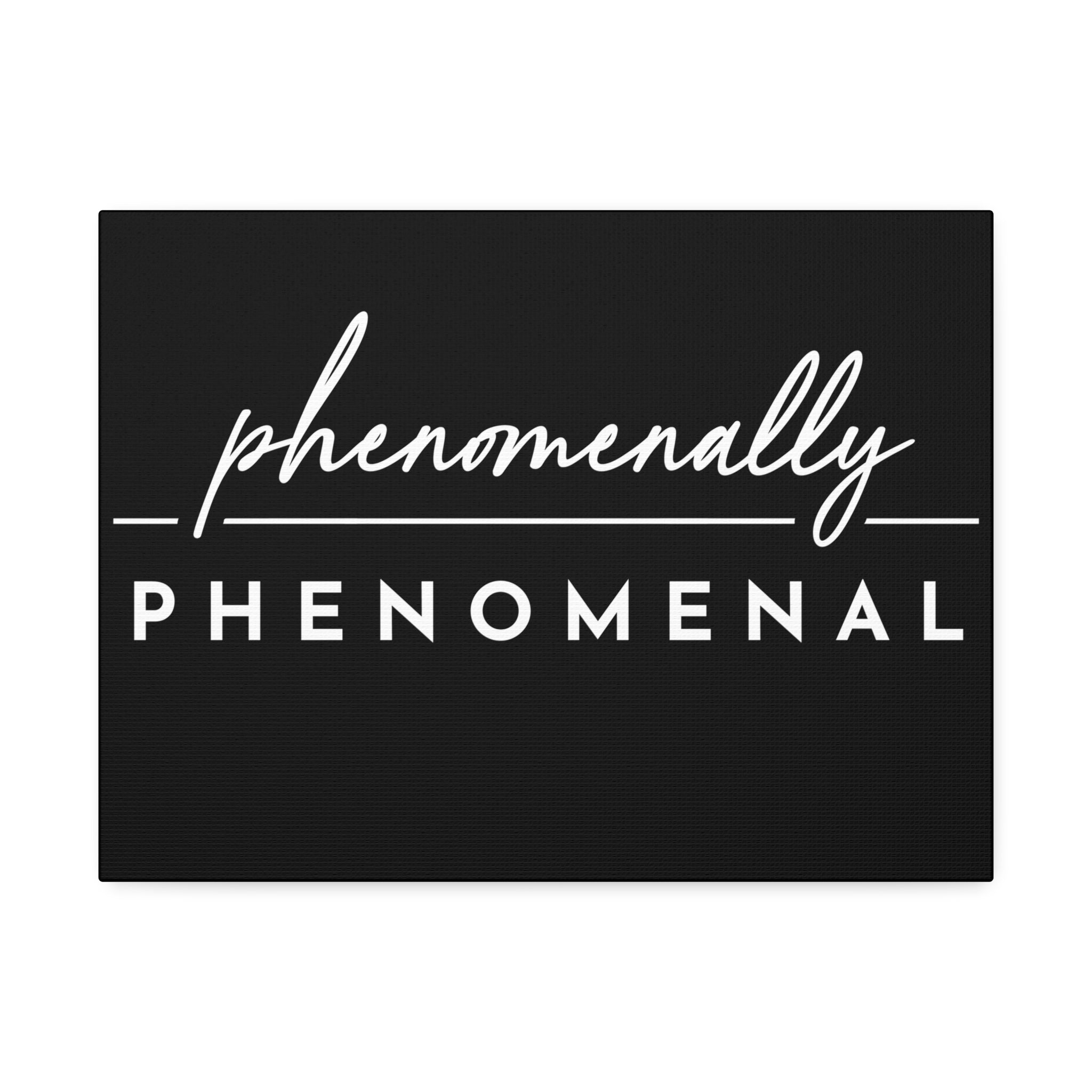 "Phenomenally Phenomenal" Canvas
