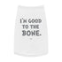 "Good to the Bone" Dog Tee
