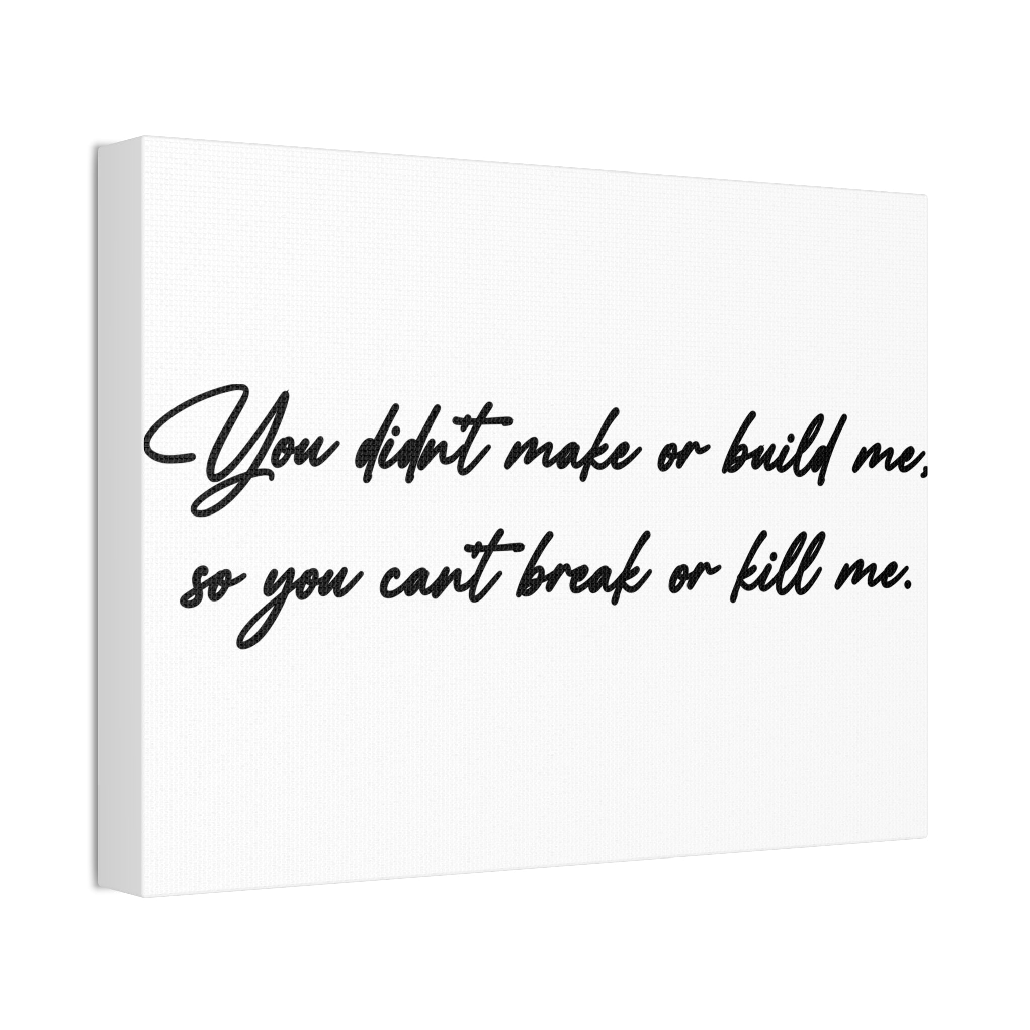 "Can't Break Or Kill Me" Canvas