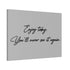 "Enjoy Today" Canvas
