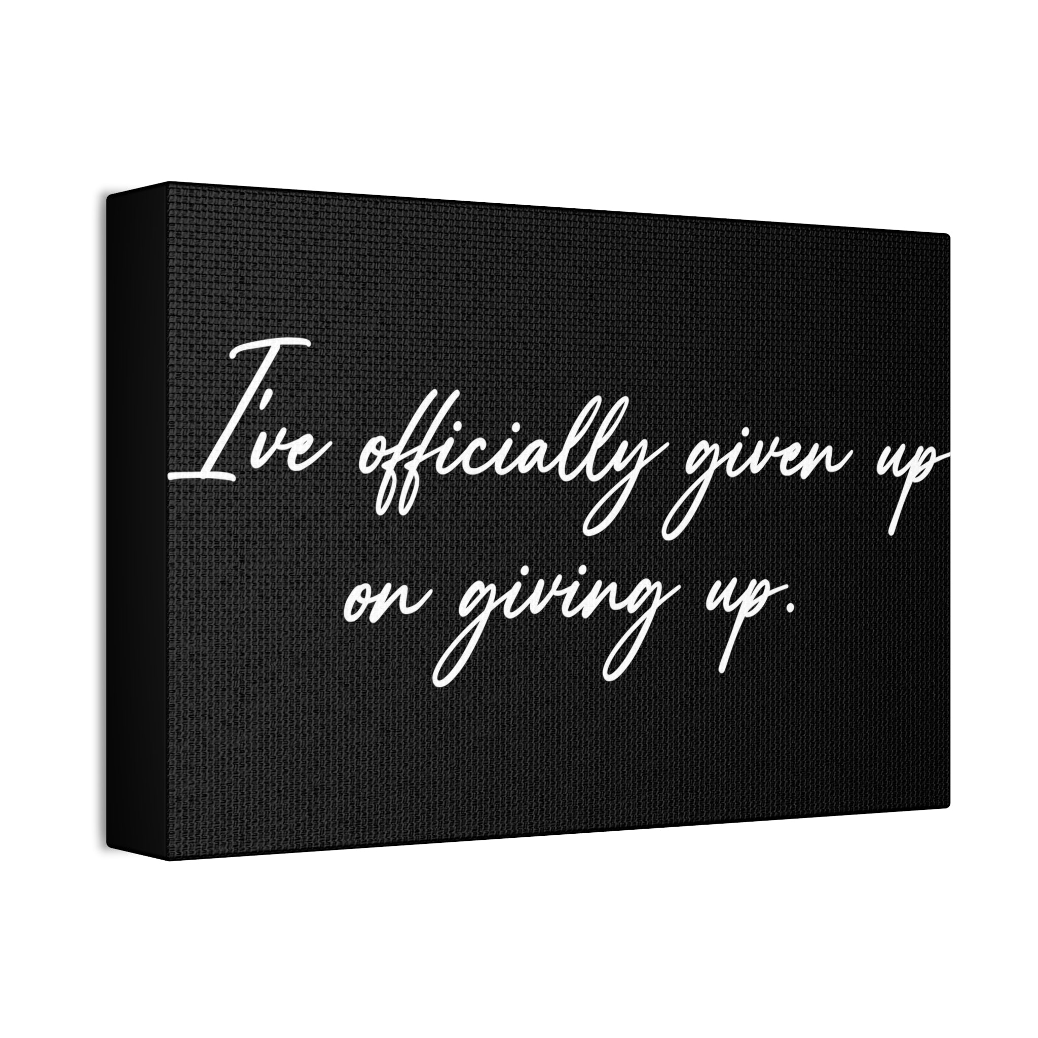 "Officially Given Up" Canvas